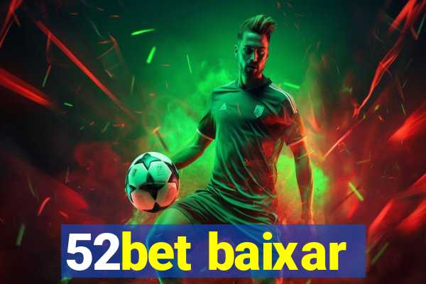 52bet baixar